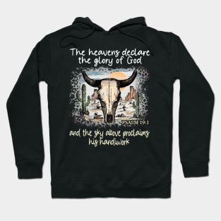 The Heavens Declare The Glory Of God And The Sky Above Proclaims His Handiwork Bull Skull Desert Hoodie